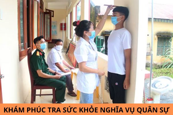 Khám phúc tra sức khỏe nghĩa vụ quân sự là gì? Nội dung khám phúc tra sức khỏe nghĩa vụ quân sự 2025?