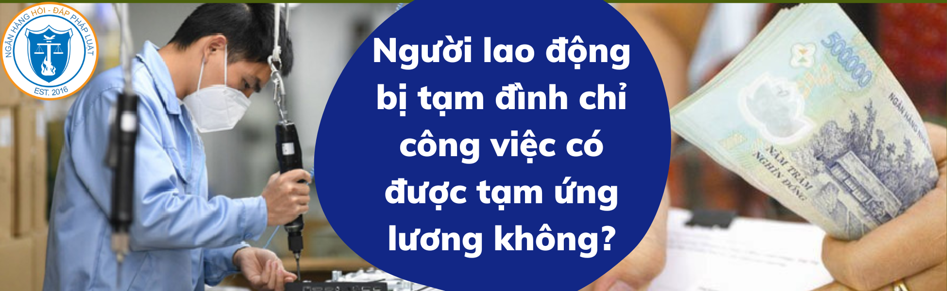 Người lao động bị tạm đình chỉ công việc có được tạm ứng lương không