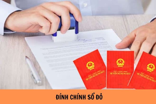 Đính chính sổ đỏ năm 2024 mất bao lâu? Cơ quan nào có thẩm quyền đính chính sổ đỏ?