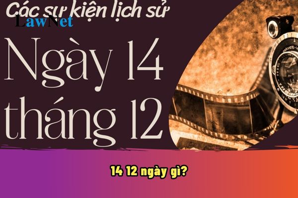 14 12 ngày gì? 14 12 có sự kiện gì đặc biệt? Khung kế hoạch thời gian năm học 2024 2025 như thế nào?