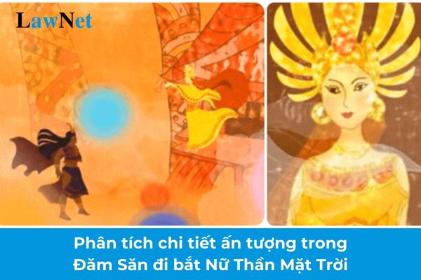 Phân tích một chi tiết ấn tượng trong Đăm Săn đi bắt Nữ Thần Mặt Trời? Đối tượng học sinh được dự thi tuyển sinh bổ sung vào trường THPT chuyên?