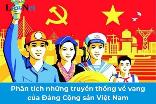 Phân tích những truyền thống vẻ vang của Đảng Cộng sản Việt Nam? Học sinh THPT có được kết nạp Đảng không?