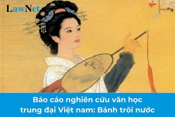 Mẫu báo cáo nghiên cứu văn học trung đại Việt nam: Bánh trôi nước? Nội dung chuyên đề văn học trung đại Việt Nam mà học sinh lớp 11 được học?