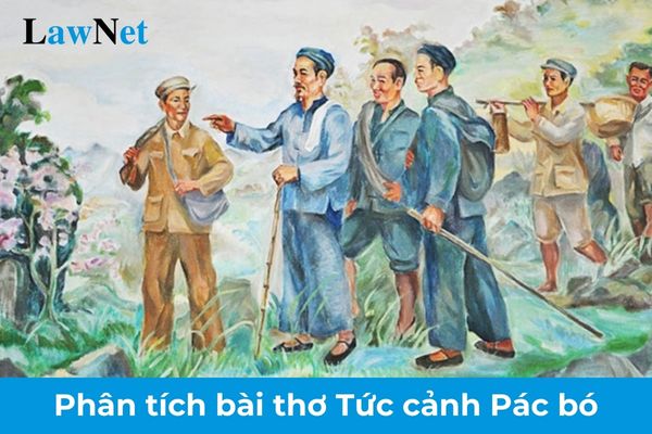 Mẫu phân tích bài thơ Tức cảnh Pác bó lớp 9? Độ tuổi để được công nhận tốt nghiệp THCS của học sinh lớp 9?