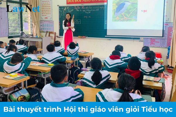 Mẫu bài thuyết trình Hội thi giáo viên giỏi Tiểu học? Mục đích của Hội thi giáo viên dạy giỏi là gì?