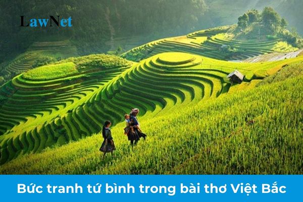 Dàn ý phân tích bức tranh tứ bình trong bài thơ Việt Bắc lớp 12? Yêu cầu cần đạt về đọc hiểu hình thức văn bản văn học đối với học sinh lớp 12?