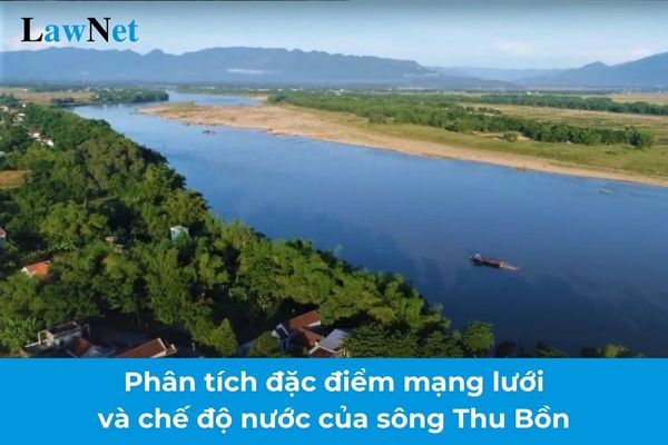 Phân tích đặc điểm mạng lưới và chế độ nước của sông Thu Bồn? Tiêu chuẩn cơ sở vật chất tối thiểu đối với khối phụ trợ trong trường THCS?