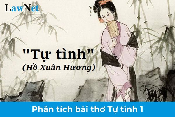 Mẫu phân tích bài thơ Tự tình 1? Tổ chức thi tuyển vào lớp đầu cấp trường THPT chuyên như thế nào?