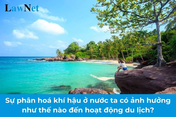 Sự phân hoá khí hậu ở nước ta có ảnh hưởng như thế nào đến hoạt động du lịch? Quy định về hoạt động dạy học trực tuyến cấp THCS?