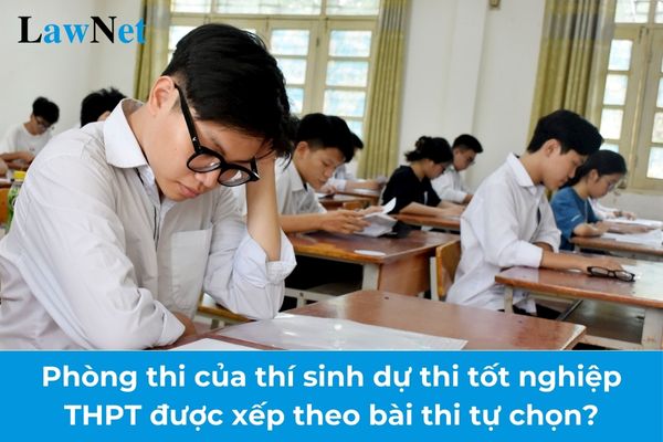 Từ 2025 phòng thi của thí sinh dự thi tốt nghiệp THPT được xếp theo bài thi tự chọn?