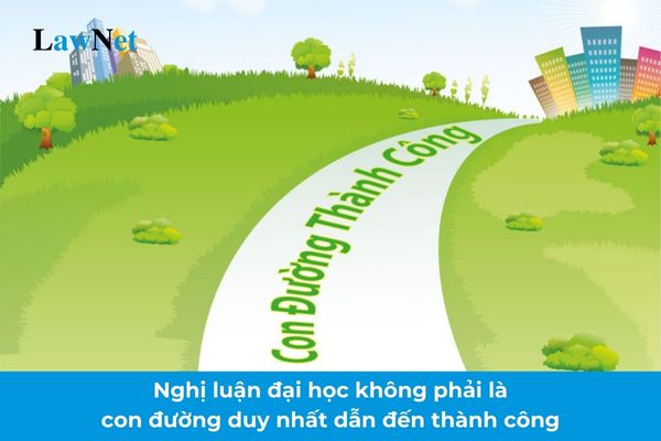 Dàn ý nghị luận đại học không phải là con đường duy nhất dẫn đến thành công lớp 12? Yêu cầu cần đạt về phẩm chất ham học của học sinh lớp 12?