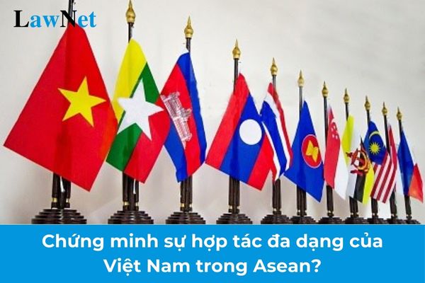 Chứng minh sự hợp tác đa dạng của Việt Nam trong Asean? Điều kiện thi kết thúc môn của học sinh giáo dục nghề nghiệp cấp THPT?