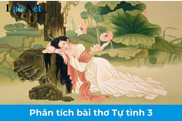 Phân tích bài thơ Tự tình 3? Học sinh giáo dục nghề nghiệp cấp THPT được giảng dạy trong mấy học kì?