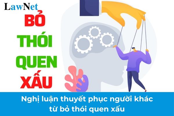 Mẫu nghị luận thuyết phục người khác từ bỏ thói quen xấu? Phương pháp dạy học được thực hiện trong cơ sở giáo dục nghề nghiệp THPT?