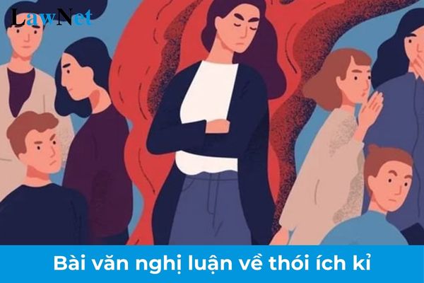 Mẫu viết bài văn nghị luận về thói ích kỉ? Trách nhiệm của giáo viên môn học trong đánh giá học sinh trung học cơ sở? 