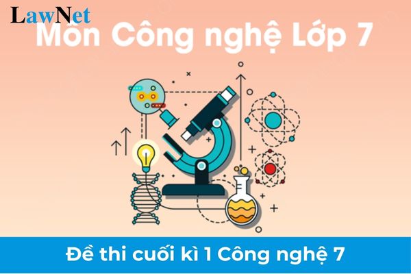 Top 5 đề thi cuối kì 1 Công nghệ 7 có đáp án? Học sinh lớp 7 được học kiến thức gì trong môn Công nghệ?