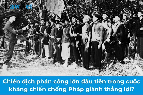 Chiến dịch phản công lớn đầu tiên của quân đội ta trong cuộc kháng chiến chống Pháp giành thắng lợi là chiến dịch nào