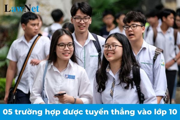 05 trường hợp được tuyển thẳng vào lớp 10 từ năm 2025?