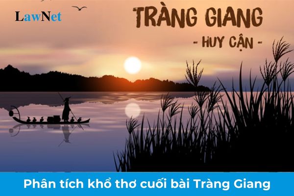 Mẫu phân tích khổ thơ cuối bài Tràng Giang lớp 11? Khi nào học sinh trung học phổ thông được nhập học cao hơn độ tuổi quy định?