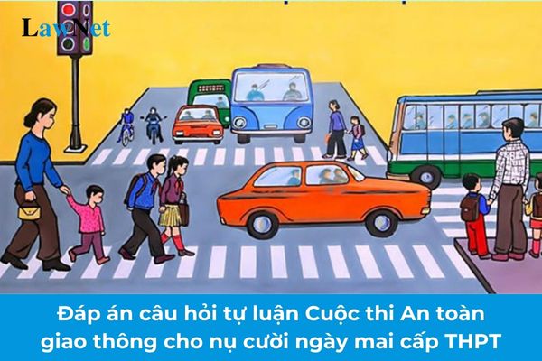 Chi tiết đáp án câu hỏi tự luận Cuộc thi An toàn giao thông cho nụ cười ngày mai cấp THPT năm 2024-2025?