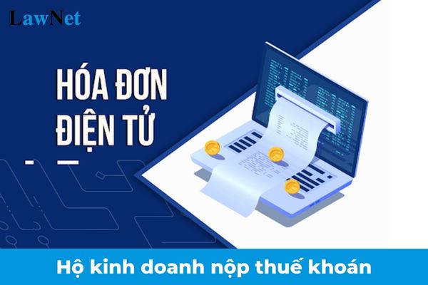 Hộ kinh doanh nộp thuế khoán có được yêu cầu cấp hóa đơn điện tử không?