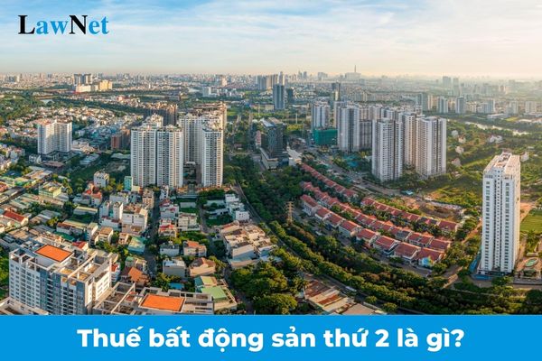 Thuế bất động sản thứ 2 là gì? Thu nhập từ chuyển nhượng bất động sản phải chịu thuế TNCN khi nào?