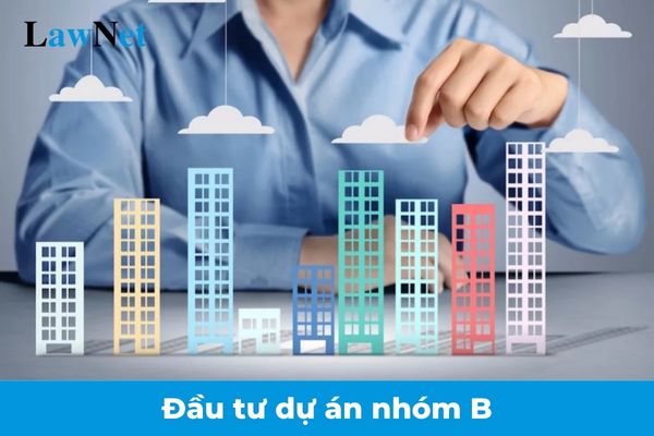 Từ 01/01/2025 UBND các cấp có thẩm quyền quyết định chủ trương đầu tư dự án nhóm B?