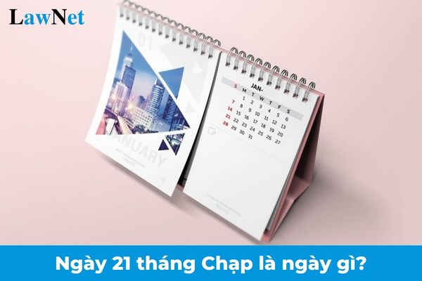 Ngày 21 tháng Chạp là ngày gì? Thời hạn cơ quan thuế gửi thông báo nộp tiền cho hộ khoán rơi vào ngày 21 tháng Chạp?