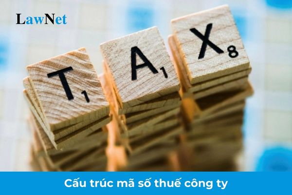 Cấu trúc mã số thuế công ty được quy định như thế nào? 03 cách tra cứu mã số thuế công ty đơn giản?