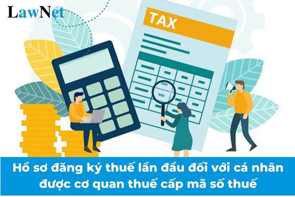 Hồ sơ đăng ký thuế lần đầu đối với cá nhân được cơ quan thuế cấp mã số thuế từ 06/02/2025?