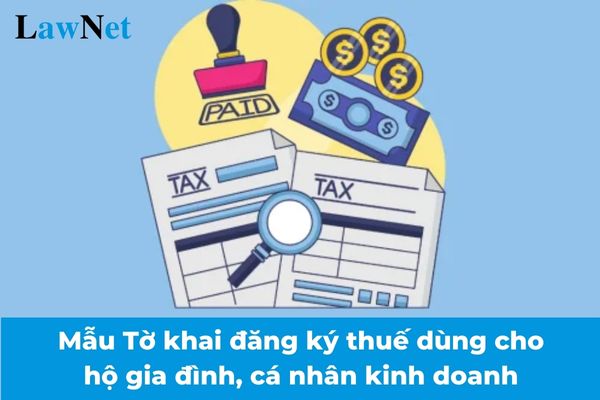 Mẫu 03-ĐK-TCT Tờ khai đăng ký thuế dùng cho hộ gia đình, cá nhân kinh doanh theo Thông tư 86?