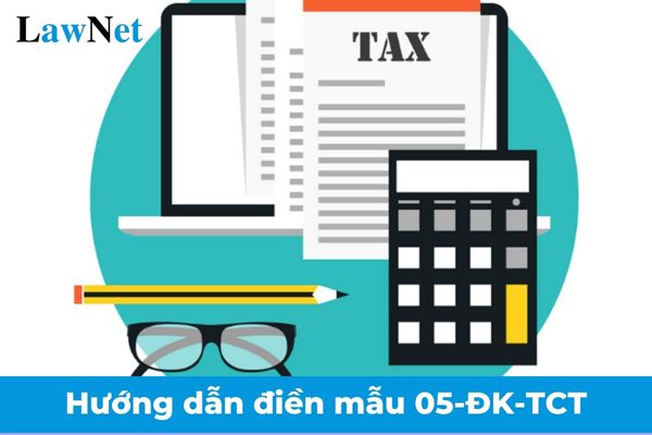 Hướng dẫn điền mẫu 05-ĐK-TCT Tờ khai đăng ký thuế dùng cho cá nhân không kinh doanh trực tiếp đăng ký thuế mới nhất 2025?