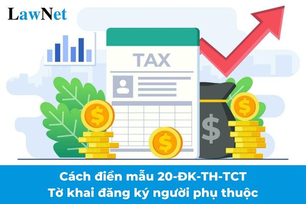 Cách điền mẫu 20-ĐK-TH-TCT Tờ khai đăng ký người phụ thuộc mới nhất theo Thông tư 86?