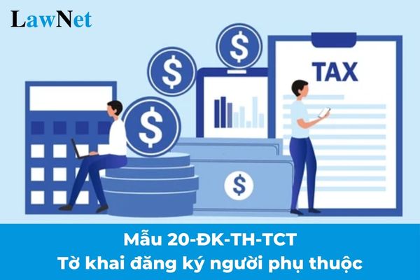 Tải về mẫu 20-ĐK-TH-TCT Tờ khai đăng ký người phụ thuộc theo Thông tư 86 áp dụng từ 06/02/2025?