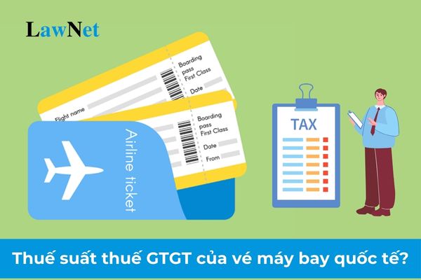 Vé máy bay quốc tế chịu mức thuế suất thuế giá trị gia tăng bao nhiêu phần trăm?