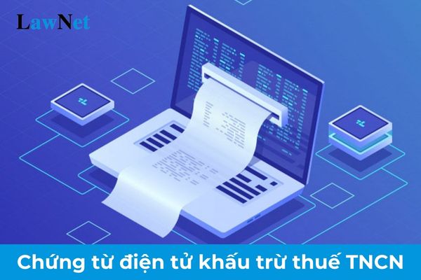 Chứng từ điện tử khấu trừ thuế TNCN gồm những thông tin gì?