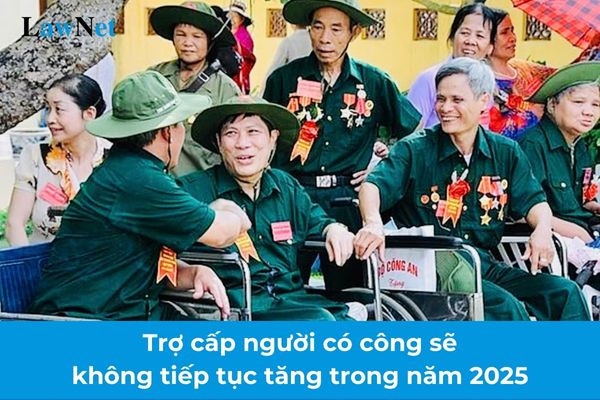 Trợ cấp người có công sẽ không tiếp tục tăng trong năm 2025 theo Nghị quyết 159? Trợ cấp người có công có chịu thuế TNCN không?