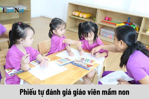 Phiếu tự đánh giá giáo viên mầm non theo mẫu mới nhất?