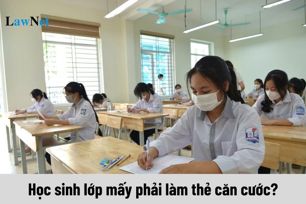 Học sinh lớp mấy phải làm thẻ căn cước?