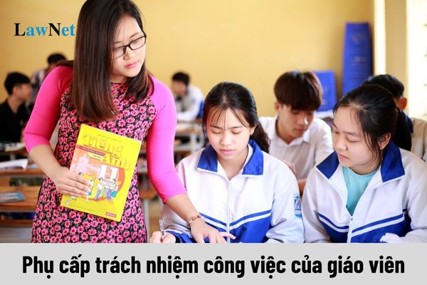 Mức hưởng phụ cấp trách nhiệm công việc của giáo viên hiện nay đang là bao nhiêu?