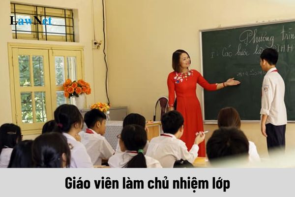 Giáo viên làm chủ nhiệm lớp phải đảm thực hiện những nhiệm vụ nào?