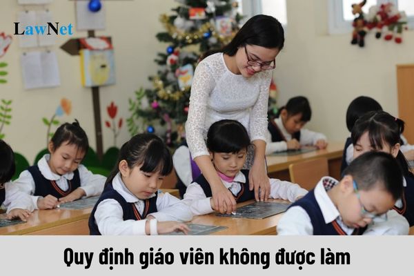 11 quy định giáo viên không được làm theo quy định của Bộ GDĐT?