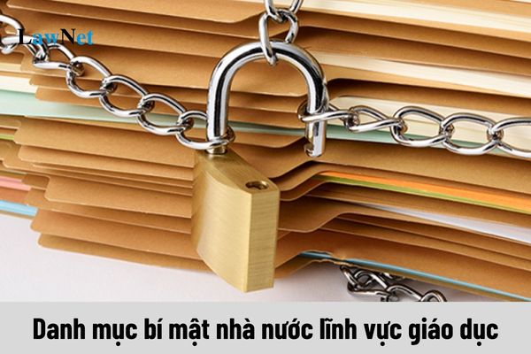 Danh mục bí mật nhà nước lĩnh vực giáo dục mới nhất?