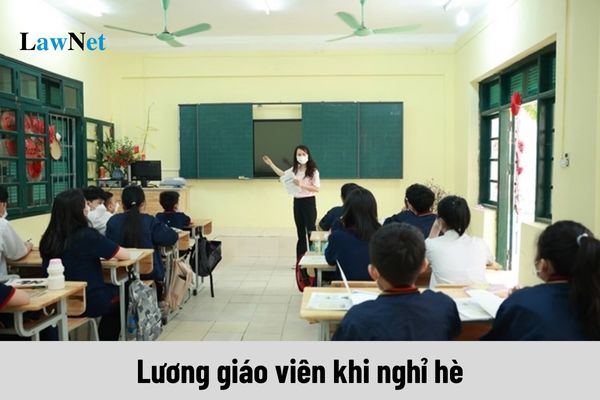 Lương giáo viên khi nghỉ hè sẽ như thế nào?