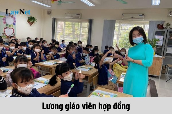 Lương giáo viên hợp đồng tăng bao nhiêu từ 01/7/2024?