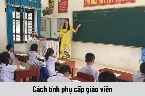 Cách tính phụ cấp giáo viên mới nhất 2024 theo Thông tư 07/2024/TT-BNV?