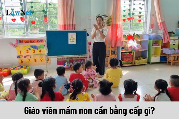 Giáo viên mầm non cần bằng cấp gì?