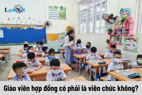 Giáo viên hợp đồng có phải là viên chức không?