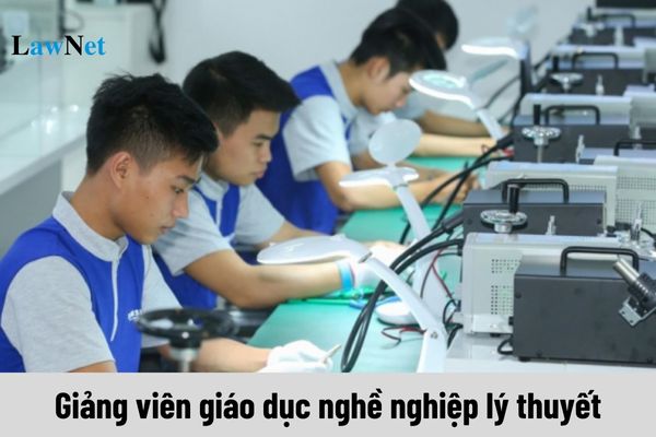 Giảng viên giáo dục nghề nghiệp lý thuyết có mức lương hiện tại là bao nhiêu?