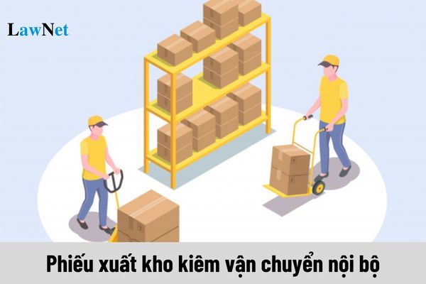 Phiếu xuất kho kiêm vận chuyển nội bộ được sử dụng khi nào?